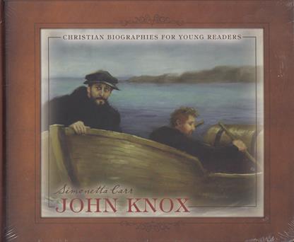 John Knox (Simonetta Carr)