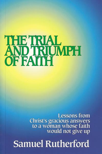 The Trial and Triumph of Faith