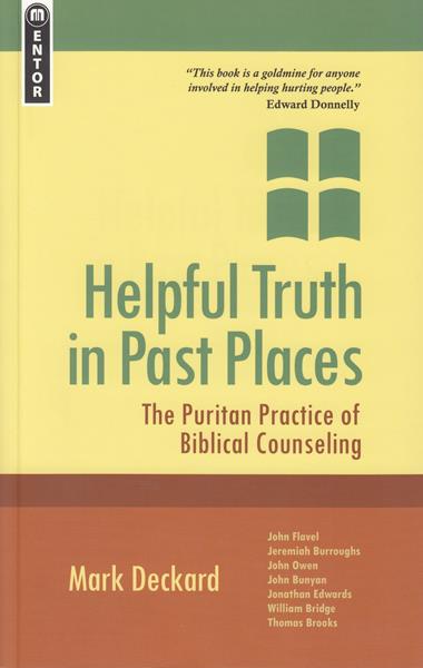 Helpful Truth in Past Places: The Puritan Practice of Biblical Counseling