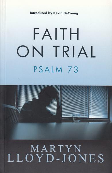 Faith on Trial: Psalm 73