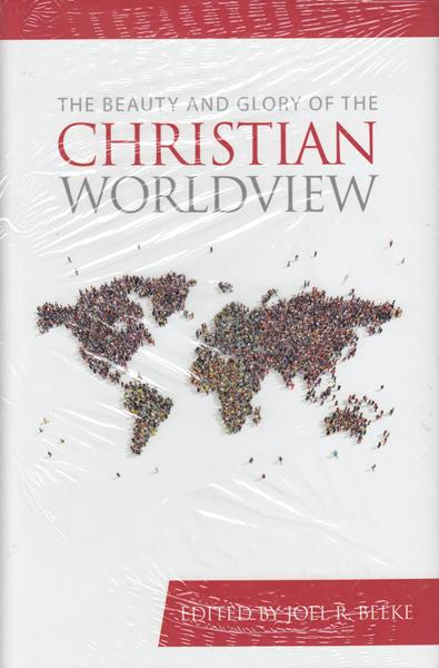 The Beauty and Glory of the Christian Worldview