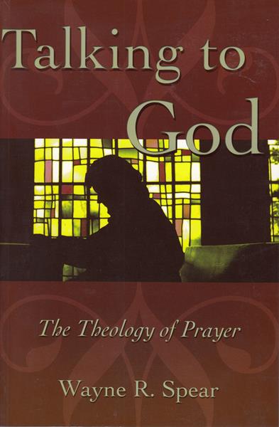 Talking to God: The Theology of Prayer