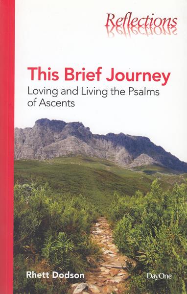 This Brief Journey: Loving and Living the Psalms of Ascents