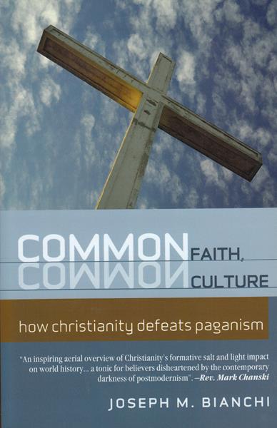 Common Faith, Common Culture: How Christianity Defeats Paganism