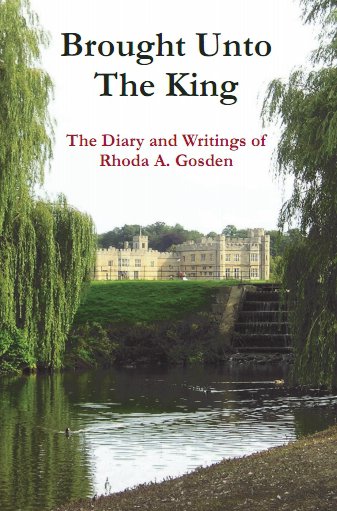 Brought Unto the King: The Diary and Writings of Rhoda A. Gosden