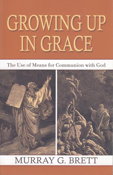 Growing up in Grace: The Use of Means for Communion with God