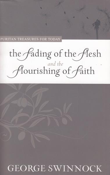 The Fading of the Flesh and the Flourishing of Faith