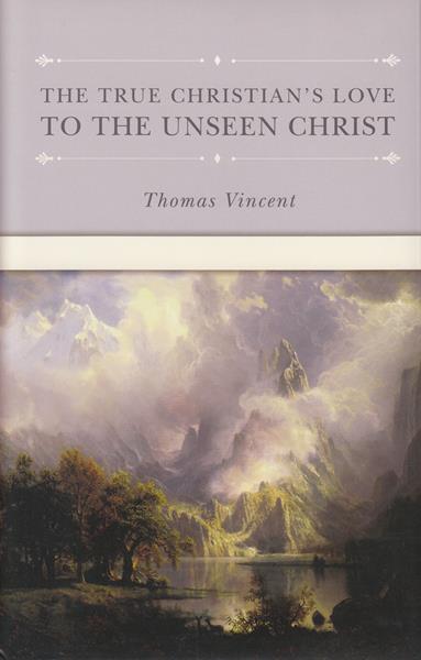 The True Christian's Love to the Unseen Christ