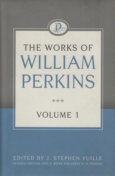 The Works of William Perkins Vol. 1