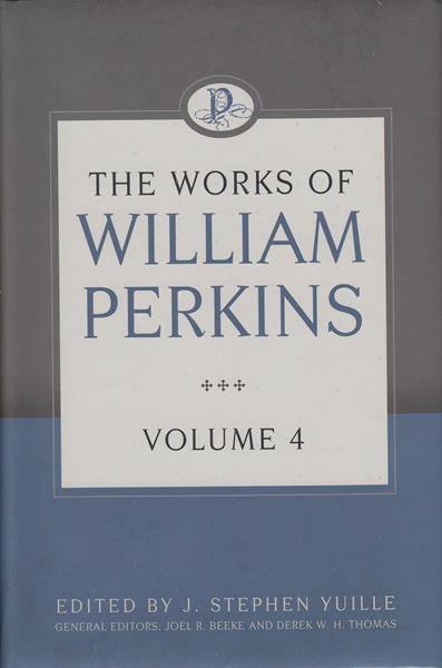 The Works of William Perkins Vol. 4