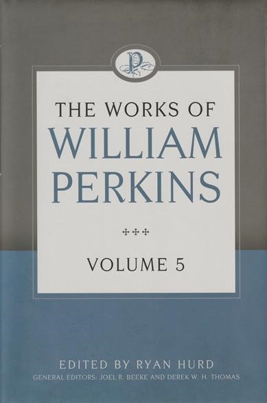 The Works of William Perkins Vol. 5