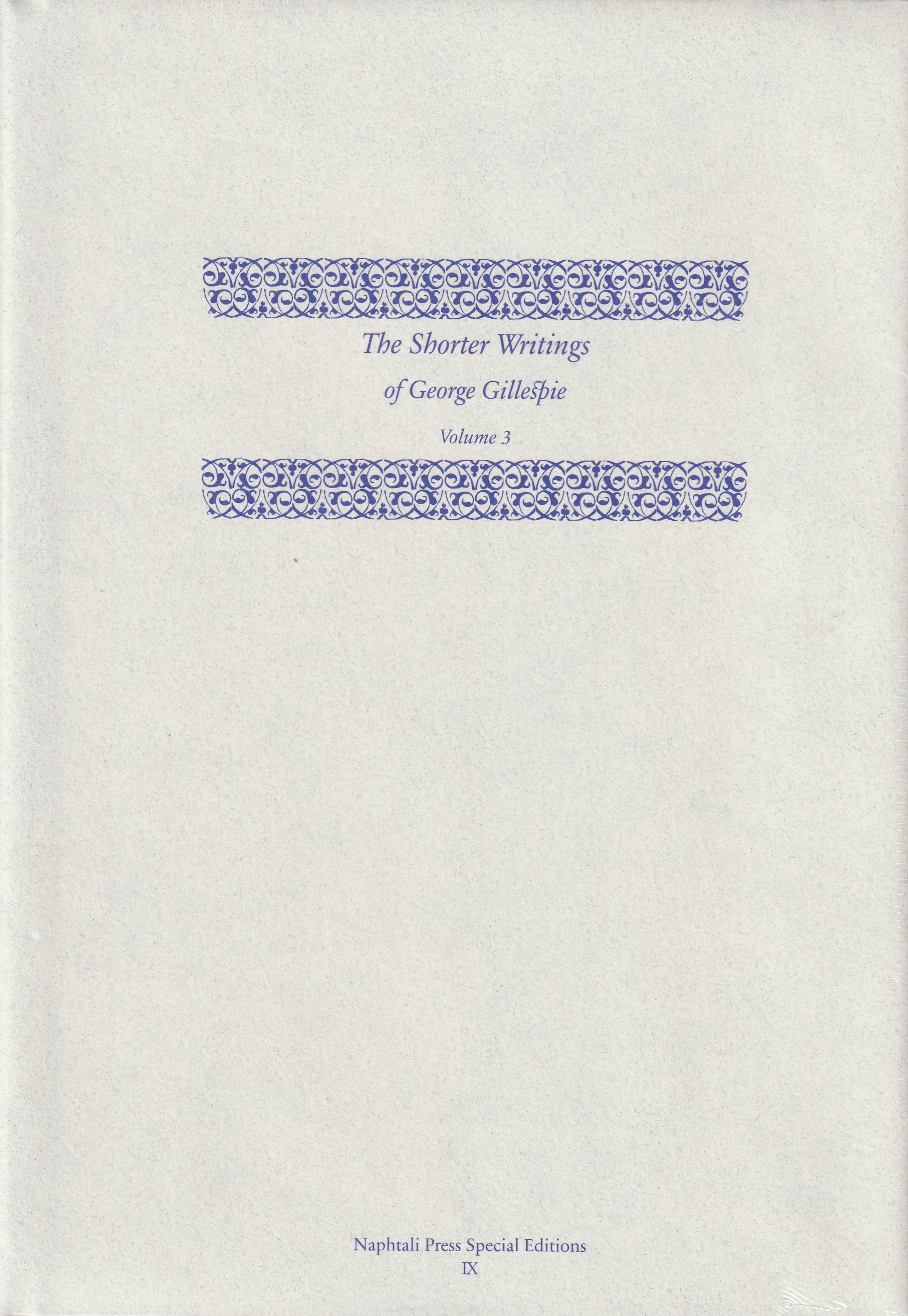 The Shorter Writings of George Gillespie Vol. 3