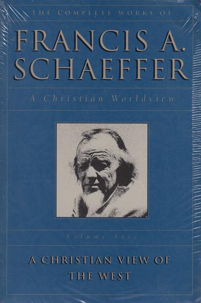 The Complete Works of Francis A. Schaeffer: A Christian Worldview
