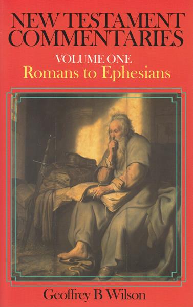 New Testament Commentaries Volume One: Romans-Ephesians