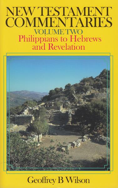 New Testament Commentaries Volume Two: Philippians to Hebrews and Revelation
