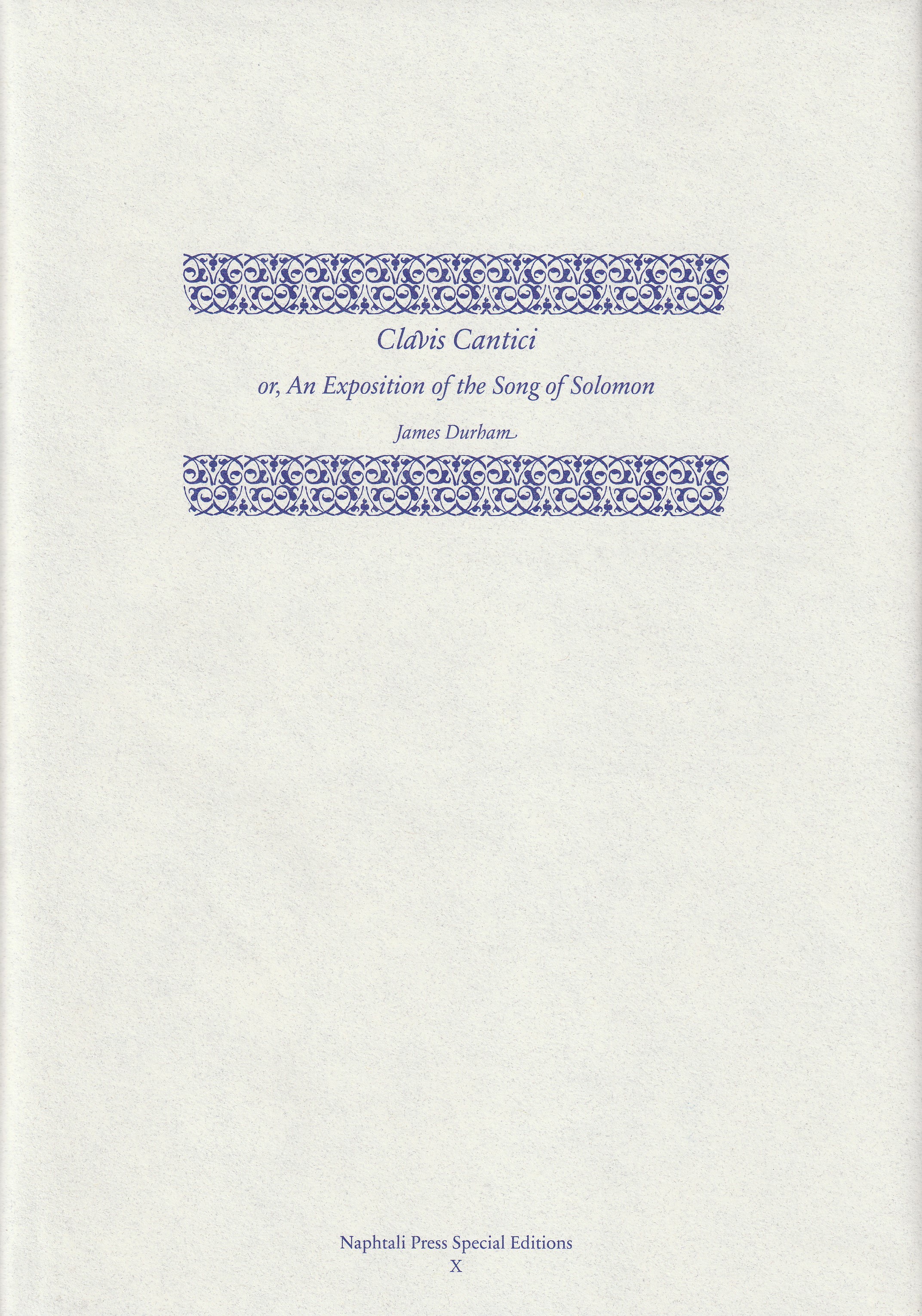Clavis Cantici, or, An Exposition of the Song of Solomon