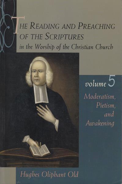 The Reading and Preaching of the Scriptures in the Worship of the Christian Church, Volume 5