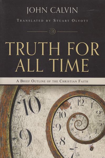 Truth for all Time: A Brief Outline of the Christian Faith (paperback)