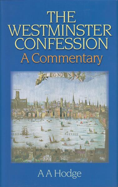 The Westminster Confession: A Commentary