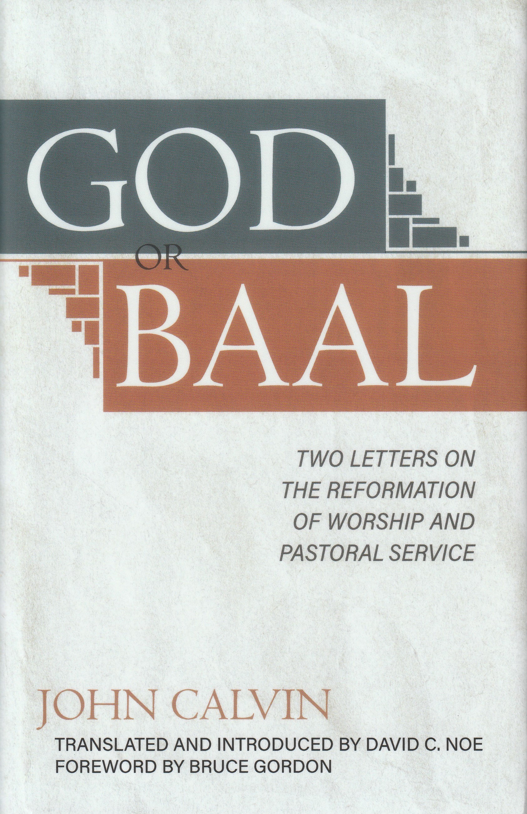 God or Baal: Two Letters on the Reformation of Worship and Pastoral Service