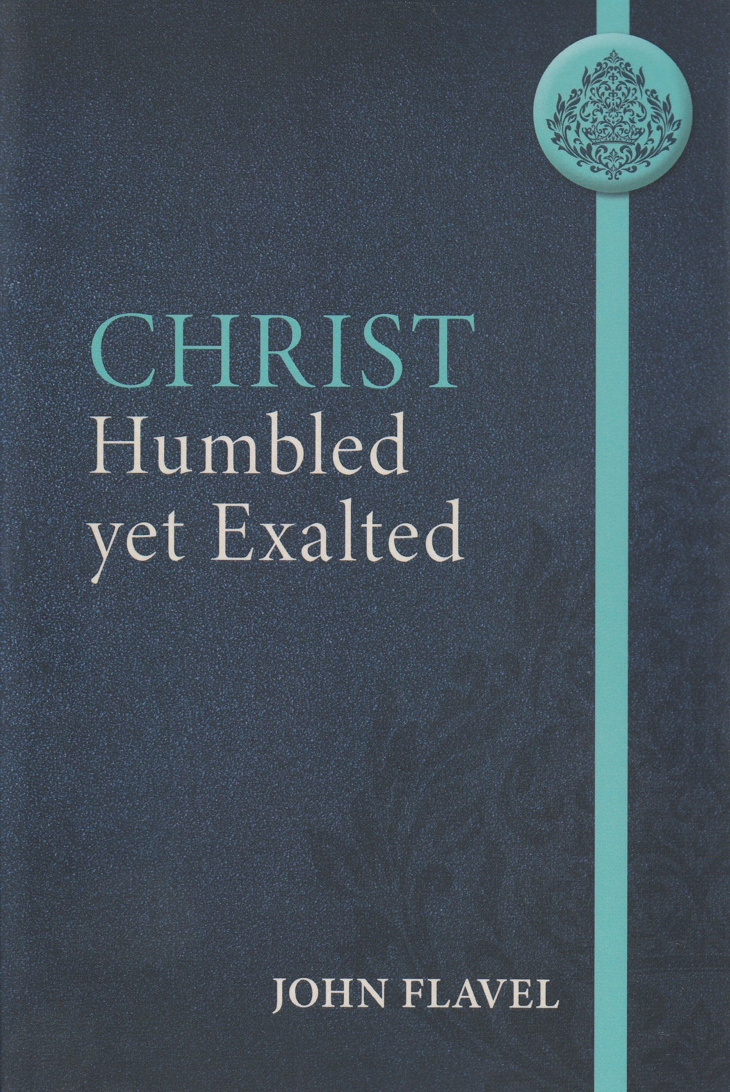 Christ Humbled yet Exalted