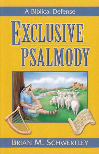 Exclusive Psalmody: A Biblical Defense