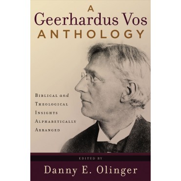 A Geerhardus Vos Anthology