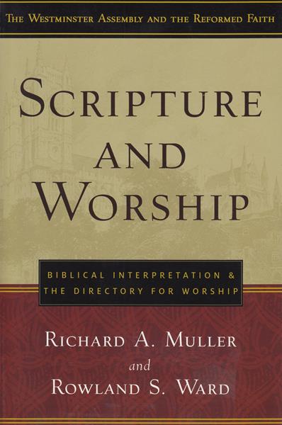 Scripture and Worship: Biblical Interpretation and the Directory for Public Worship