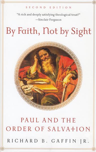 By Faith, Not by Sight: Paul and the Order of Salvation