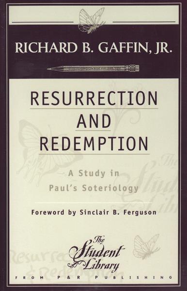 Resurrection and Redemption: A Study in Paul's Soteriology