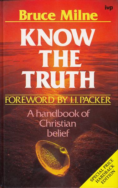 Know the Truth: A Handbook of Christian Belief