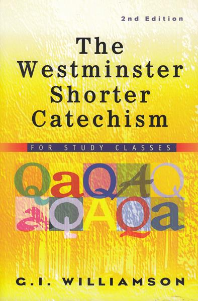 The Westminster Shorter Catechism, for Study Classes