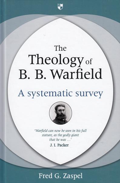 The Theology of B.B. Warfield