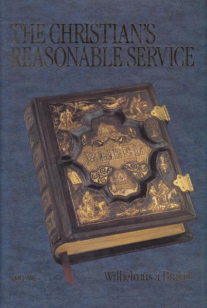 The Christian's Reasonable Service Vol. 3: The Law, Christian Graces, and the Lord's Prayer
