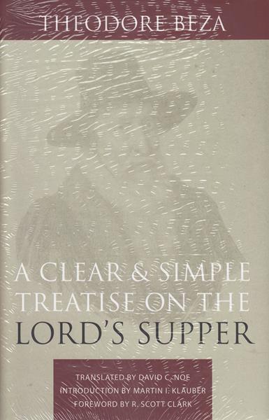 A Clear and Simple Treatise on the Lord's Supper