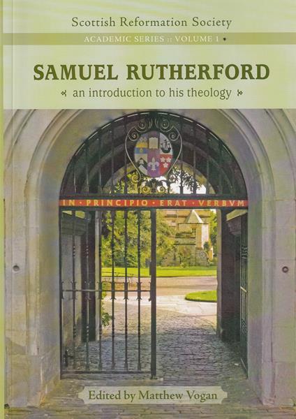 Samuel Rutherford: An Introduction to His Theology