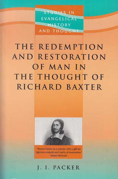 The Redemption & Restoration of Man in the Thought of Richard Baxter