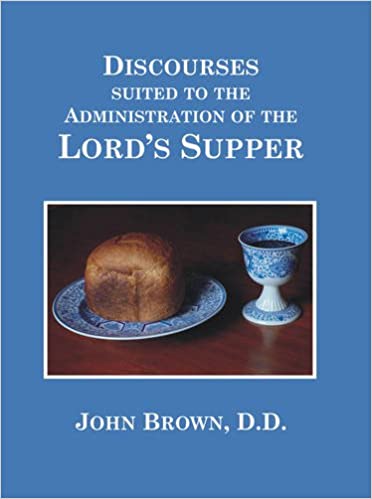 Discourses Suited to the Administration of the Lord's Supper