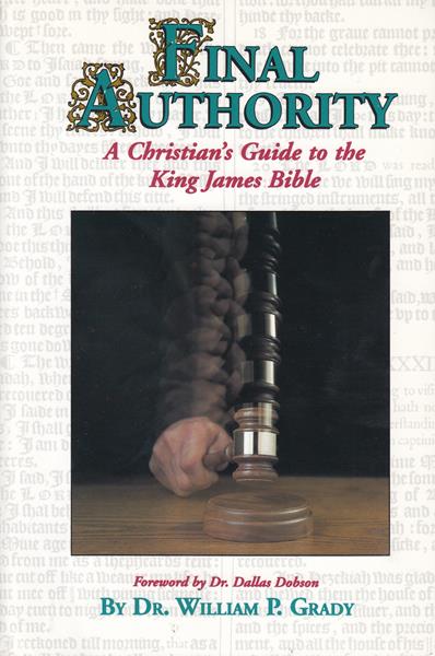 Final Authority: A Christian's Guide to the King James Bible