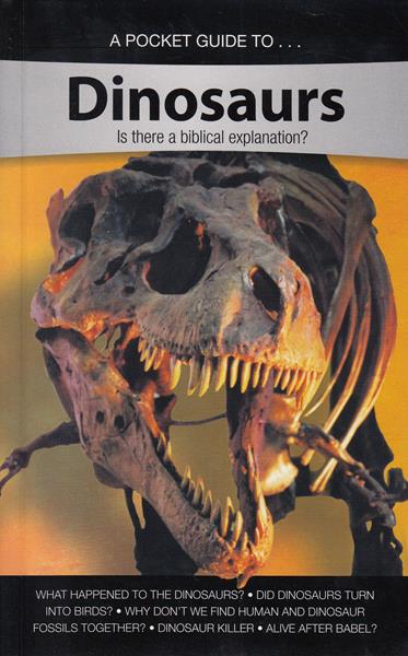 A Pocket Guide to Dinosaurs: Is There a Biblical Explanation?