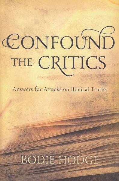 Confound the Critics: Answers for Attacks on Biblical Truths