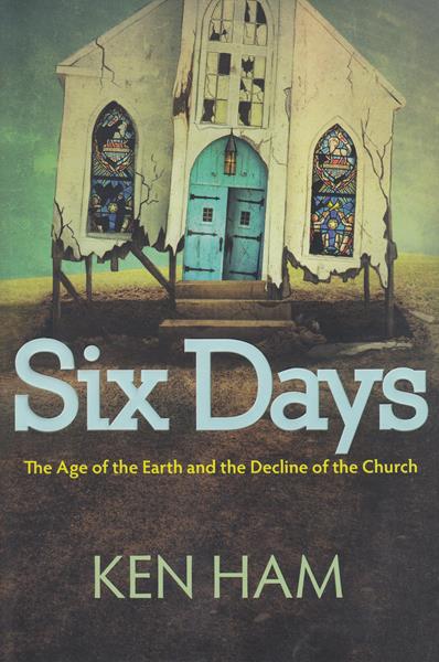 Six Days: The Age of the Earth and the Decline of the Church