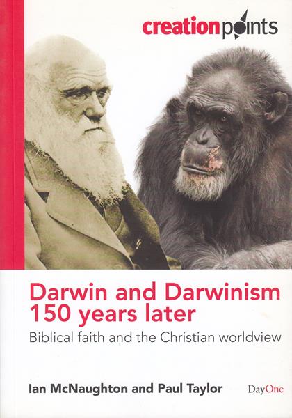 Darwin and Darwinism 150 Years Later: Biblical Faith and the Christian Worldview