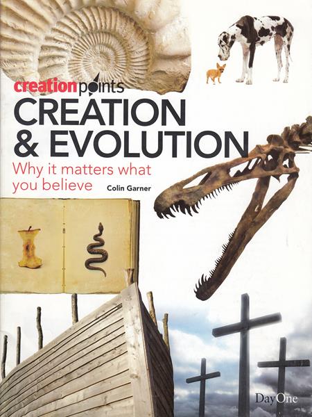 Creation & Evolution: Why It Matters What You Believe