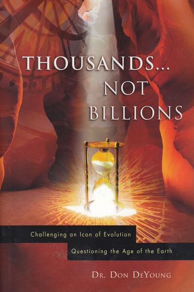 Thousands Not Billions: Challenging an Icon of Evolution: Questioning the Age of the Earth