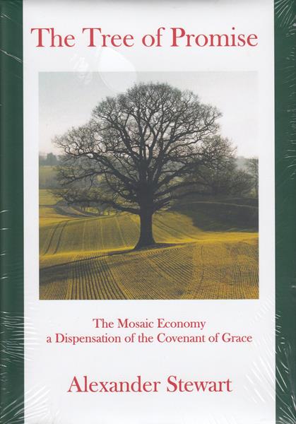 The Tree of Promise: The Mosaic Economy a Dispensation of the Covenant of Grace