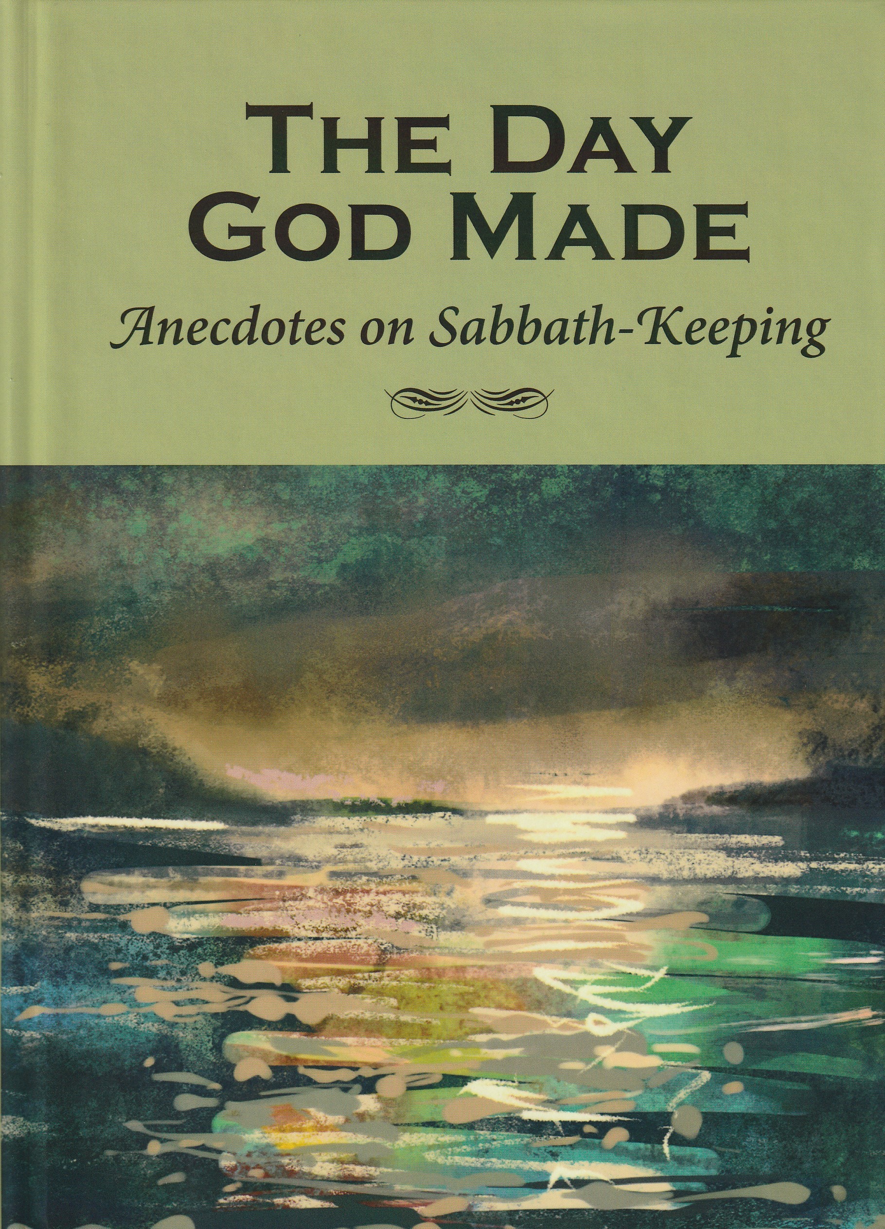 The Day God Made: Anecdotes on Sabbath-Keeping