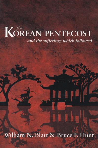 The Korean Pentecost and the Sufferings which Followed