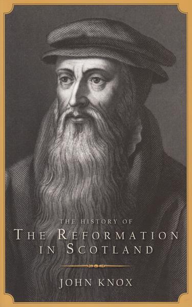 The History of the Reformation in Scotland