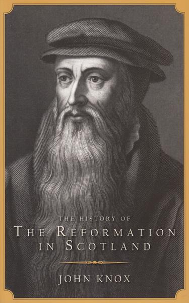 The History of the Reformation in Scotland